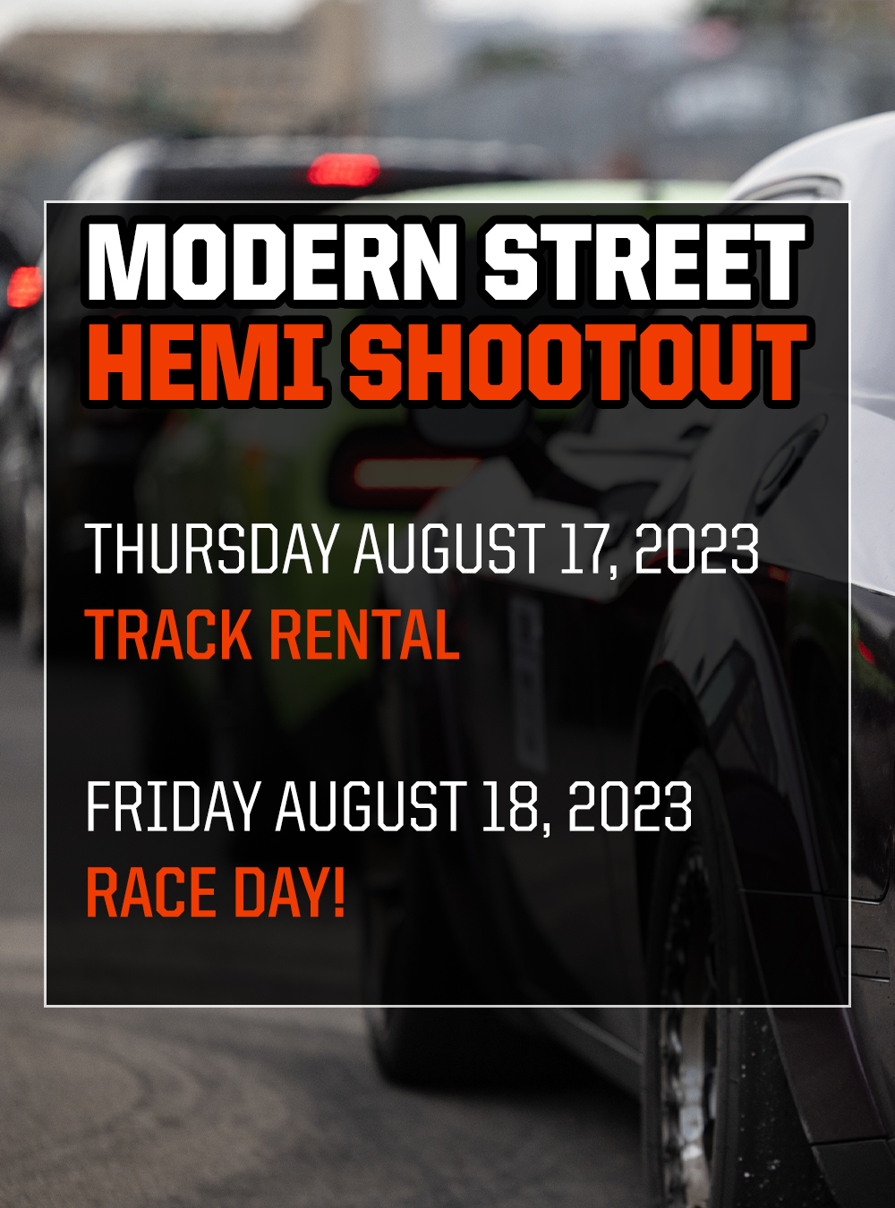 Modern Street Hemi Shootout – August 17 & 18, 2023