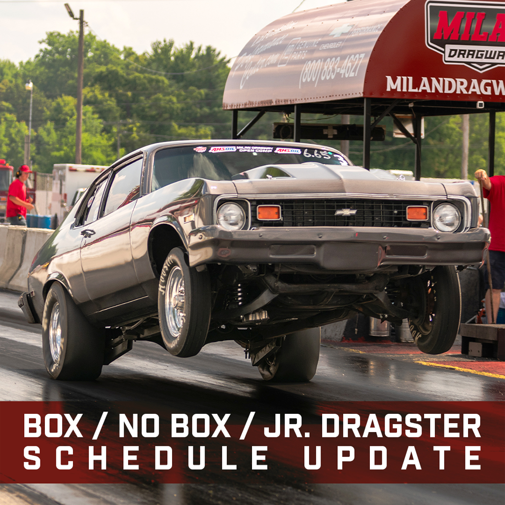 Box / No Box / Jr. Dragster – Schedule Update